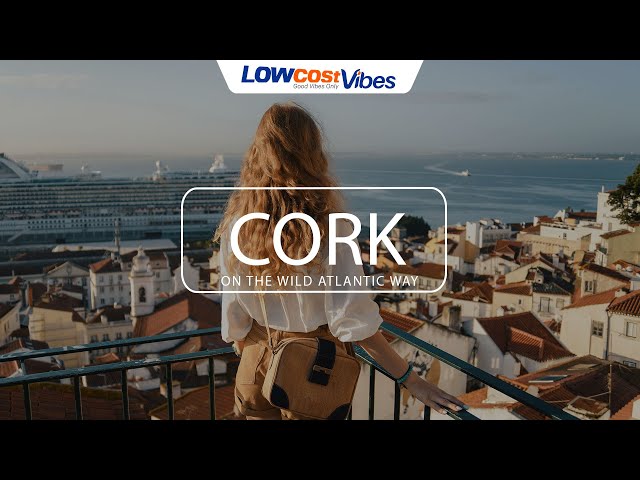 Weekend Break? Have some Cork- visits | Low Cost Vibes