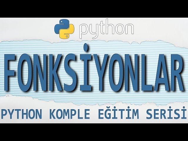 Python Dersleri: 18 - FONKSİYONLAR