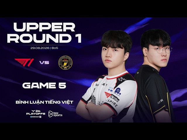 [29.08.2026] T1 vs BFX | Game 5 | Bình Luận Tiếng Việt | 2026 LCK Playoffs Round 1