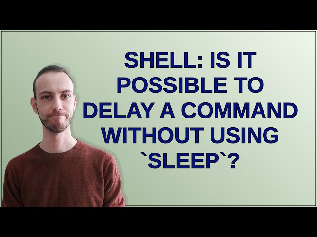 Unix: Shell: is it possible to delay a command without using sleep?