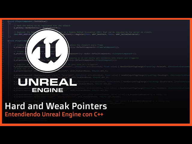 Entendiendo Unreal Engine con C++ - Hard and Weak Pointers