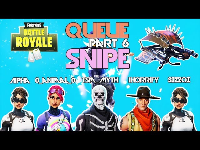 Aipha, TSM_Myth, Sizzqi, iHorrify, o_Animal_o 🥊Queue Snipe🥊 part 6 (Fortnite)