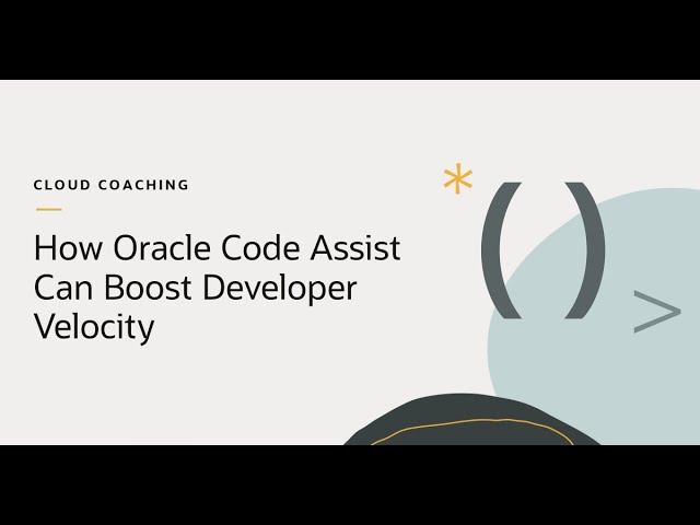 How Oracle Code Assist Can Boost Developer Velocity