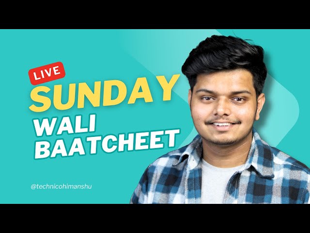 Technico Himanshu is live - Sunday Wali Baatcheet