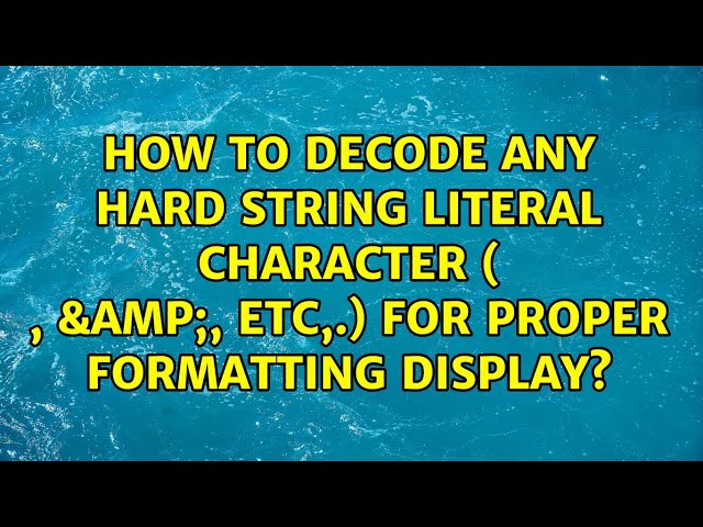 How to decode any hard string literal character (\r\n, &, etc,.) for proper formatting display?