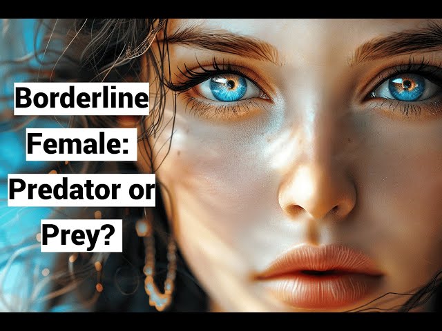 Borderline Female: Predator or Prey? (with Christopher Bronson, MD)