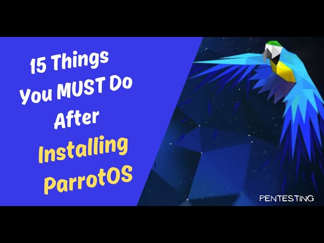 15 Things you must do after installing ParrotOS