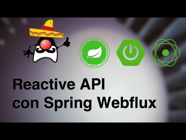 Meetup Febrero 2019 | "Reactive API con Spring Webflux"