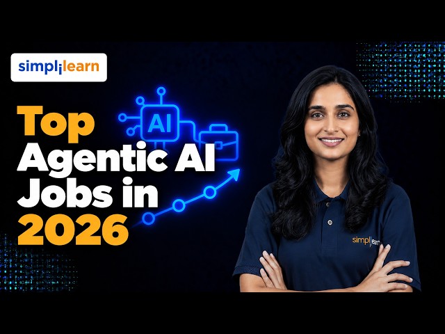 Top  Agentic AI Jobs in 2026 | Agentic AI Career Opportunities in 2026 | Simplilearn