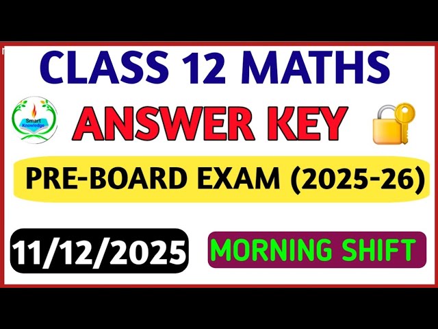 Class 12 Maths  answer key 2025-26(Morning shift)Maths  paper solution 2025/preboard exam2025