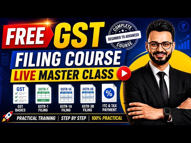 FREE GST Filing Course 2026 🔥 | GSTR-1, GSTR-1A & GSTR-3B Filing | Live Master Class