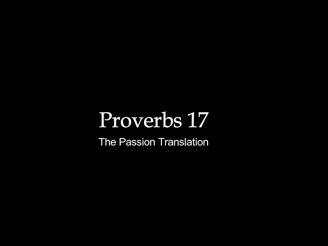 Reading of Proverbs 17 Passion Translation (Audio)