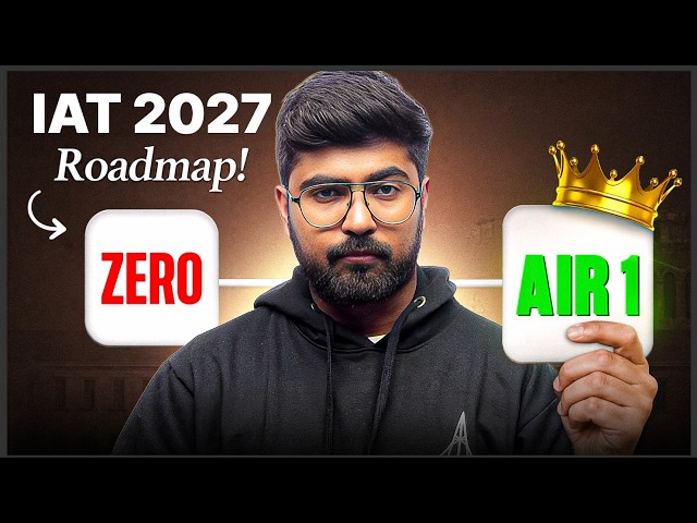 How to Crack IAT 2027 From ZERO to AIR 1 🚀 | Complete Preparation Roadmap 🔥