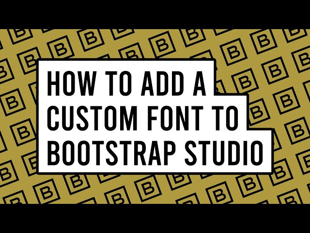 How to Add a Custom Font to Bootstrap Studio
