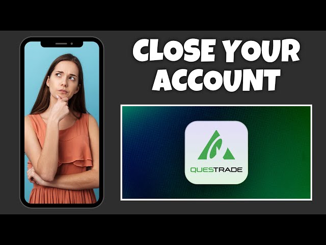 How To Close Your Account On Questrade | Step By Step Guide - Questrade Tutorial