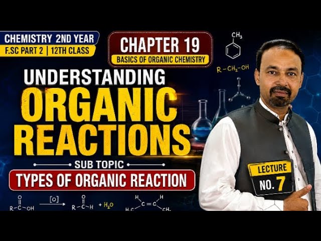 Types of Organic Reactions | Understanding Organic Reactions | Chapter 19 | 2nd Year Chemistry