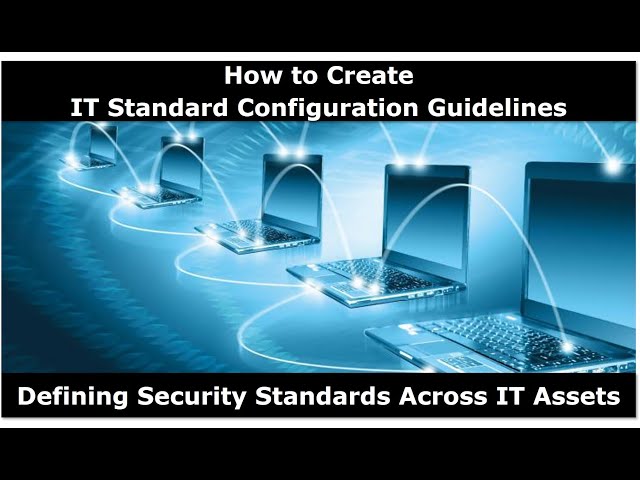 How to Create IT Standard Configuration Guidelines in Any Organization