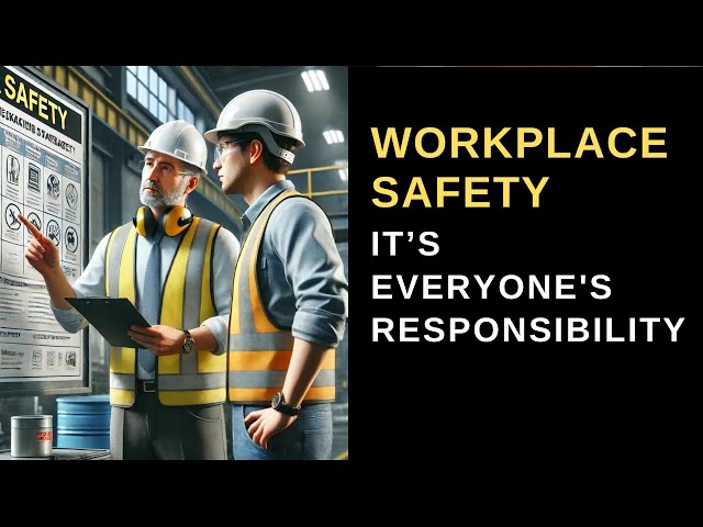 Workplace Safety Tips: Safety is Everyone's Responsibility