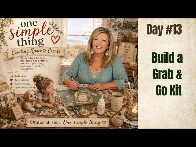 One Simple Thing: Making Room for Creativity ✂️ | Day 13 - Build a Grab & Go Kit