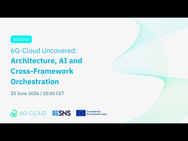 6G-Cloud Uncovered: Architecture, AI and Cross-Framework Orchestration | PoC-1 Webinar