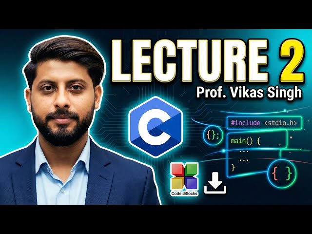 Lecture 2 C: Download Codeblocks | First Program | Header Files by Vikas Singh