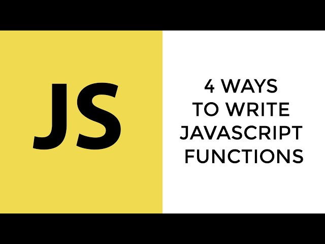 4 Different Ways to Write Functions in Javascript