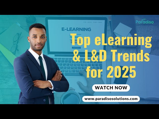 Top eLearning & L&D Trends for 2025: AI, Hybrid Learning, and More​