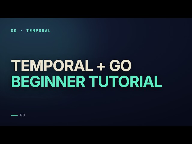 Temporal with Go Tutorial for Beginners: Workflows, Activities, Workers and Testing