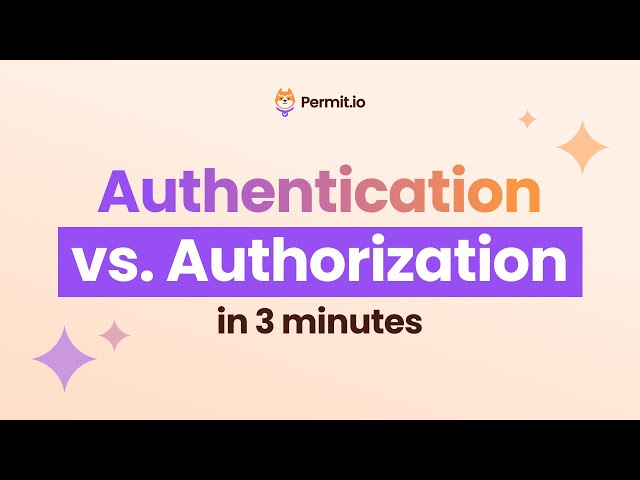 Authentication vs Authorization explained in 3 minutes