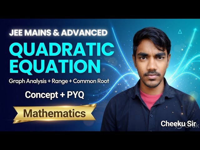 Range, Graph Analysis & Common Roots PYQs | Quadratic Equations | JEE Main 2027 | JEE Advanced