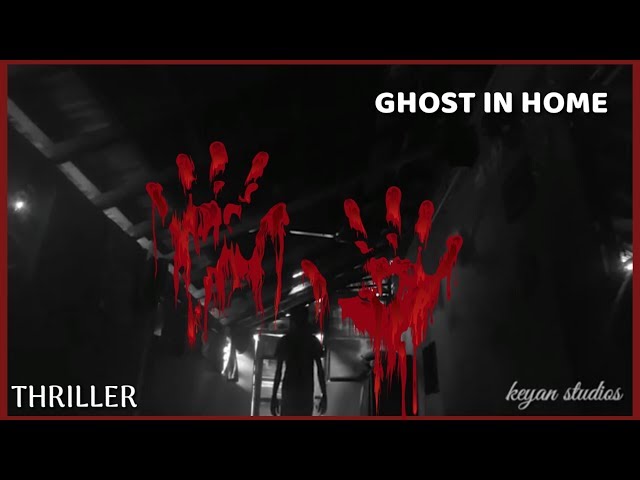 Ghost in home | EXCLUSIVE | short video | KeyanStudios