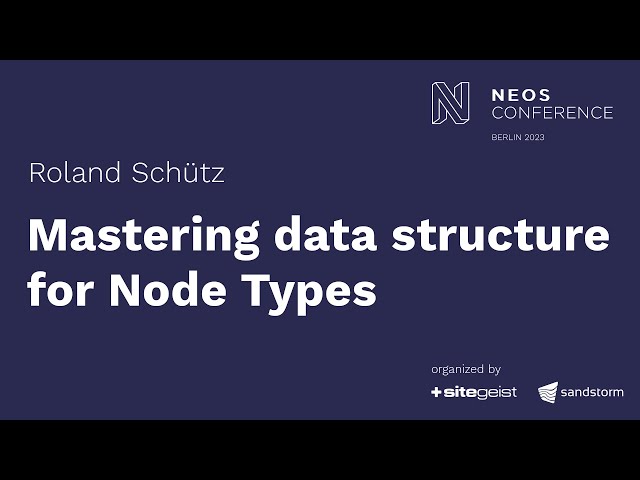 Mastering data structure for Node Types - Roland Schütz | Neos Con 2023