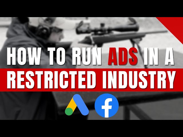 How To Legally Run Facebook or Google Ads In A Restricted Industry (Firearms, Cannabis, etc.)