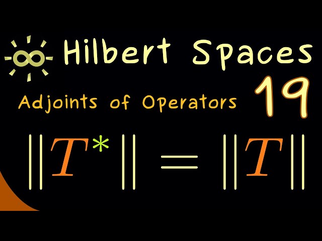 Hilbert Spaces 19 | Properties of the Adjoint [dark version]