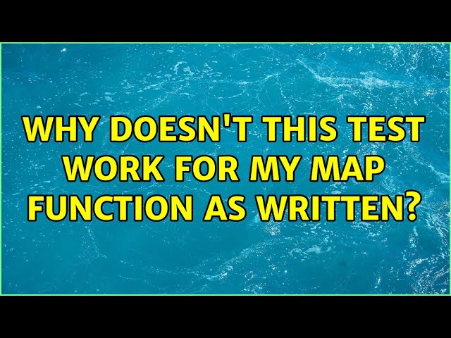 Why doesn't this test work for my map function as written?