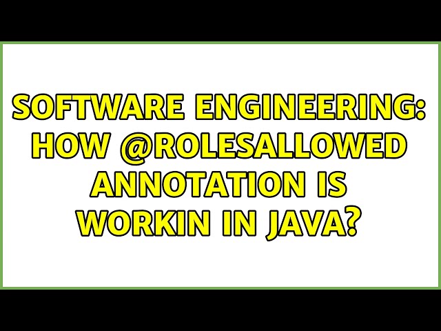 Software Engineering: How @RolesAllowed annotation is workin in Java?