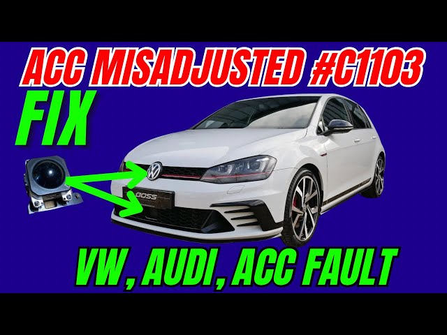 ACC Misadjusted FIX (#C1103) VW Golf, Audi, VAG, Front Assist Unavailable Fix