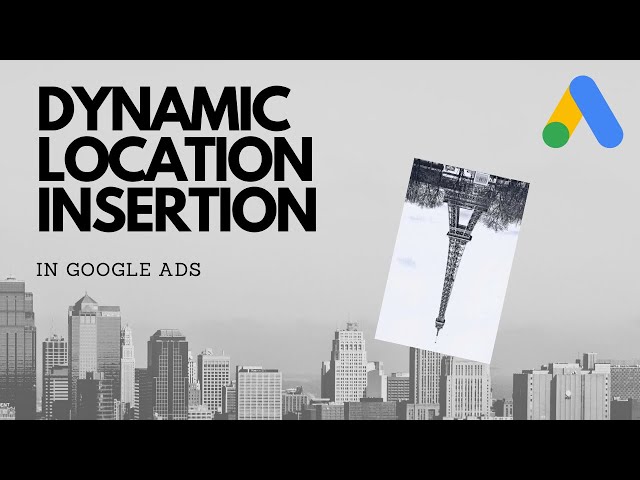 Dynamic Location insertion | Simple Google Ads Walk through