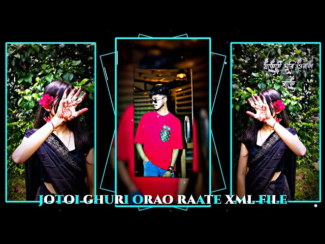 JOTOI GHURI ORAO RAATE XML FILE ALIGHT MOTION VIDEO EDITING NEW TREND NEW XML FILE ❤️   