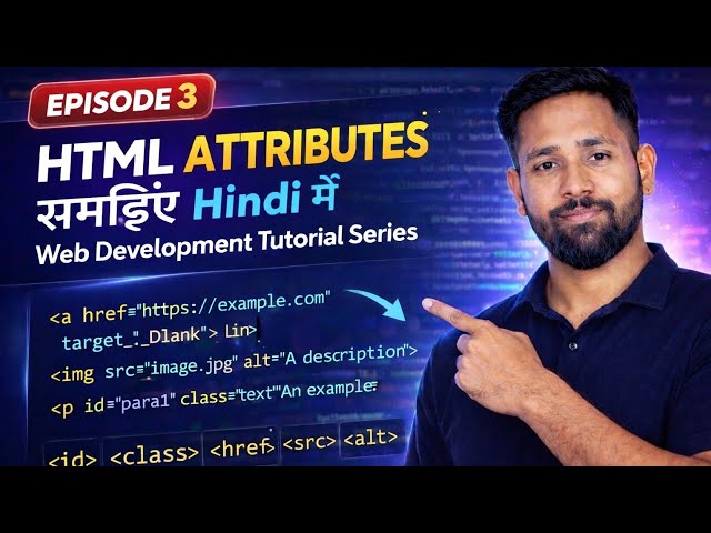 HTML Attributes Explained in Hindi | Web Development Tutorial Series | Episode 3
