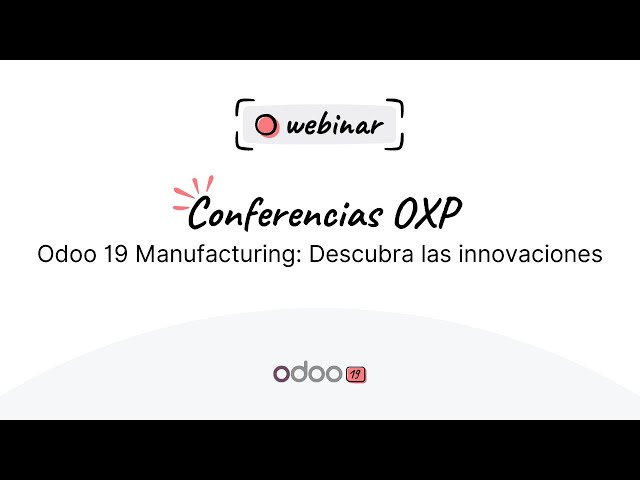 Webinario - Odoo 19 Manufacturing: Descubra las innovaciones