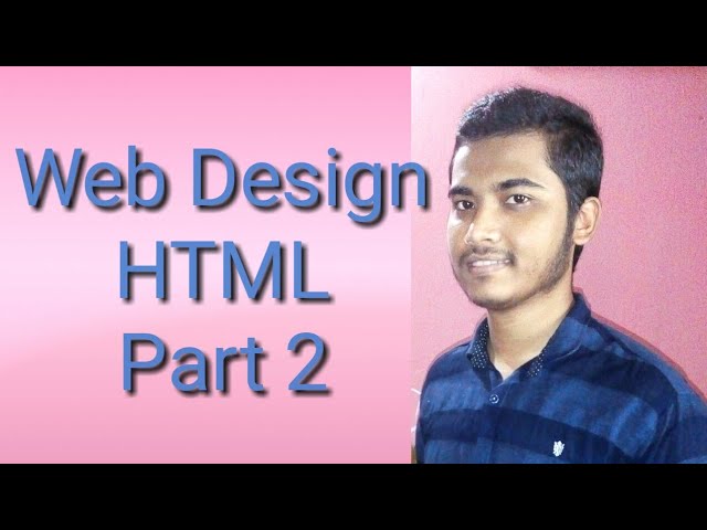 Web design HTML Bangla tutorial | part- 2 | ওয়েব ডিজাইন এইচটিএমএল