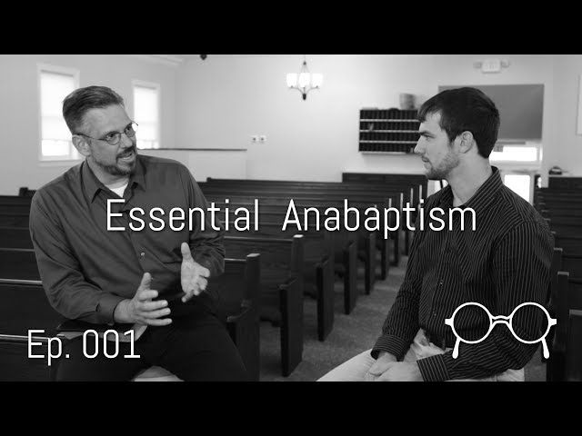 The Essence of Anabaptism — Dean Taylor — Ep. 001