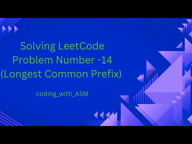 LeetCode Problem Number - 14 (Longest Common Prefix)