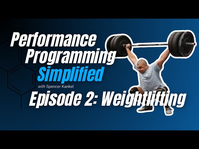 Performance Programming Simplified Episode 3: Weightlifting