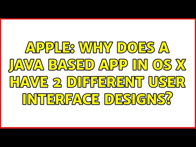 Apple: Why does a Java based app in OS X have 2 different user interface designs? (2 Solutions!!)