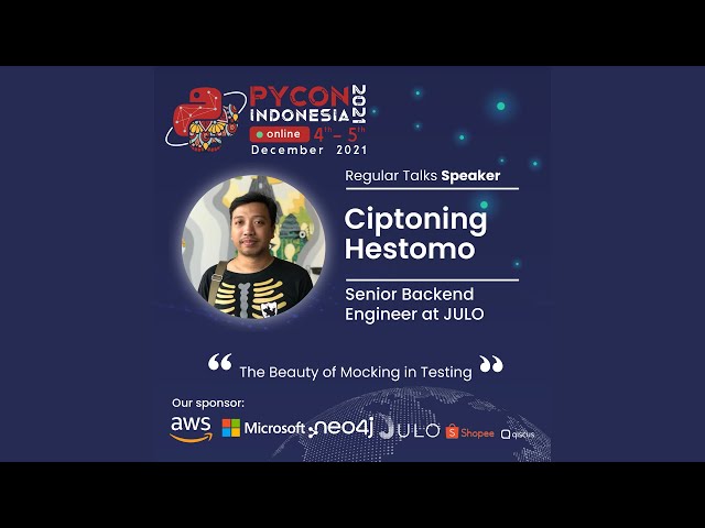 PyCon ID 2021 | The Beauty of Mocking in Testing | Ciptoning Hestomo | Python Everywhere