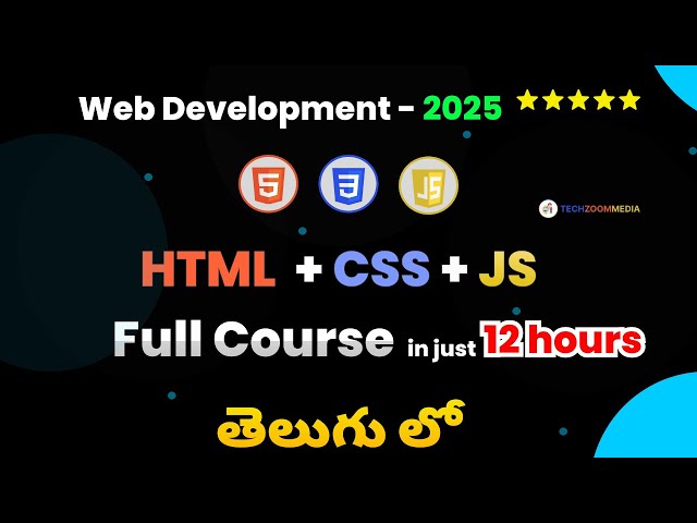 Learn HTML, CSS & JavaScript in Telugu | 12 Hours Full Web Development Course | TechZoom Media