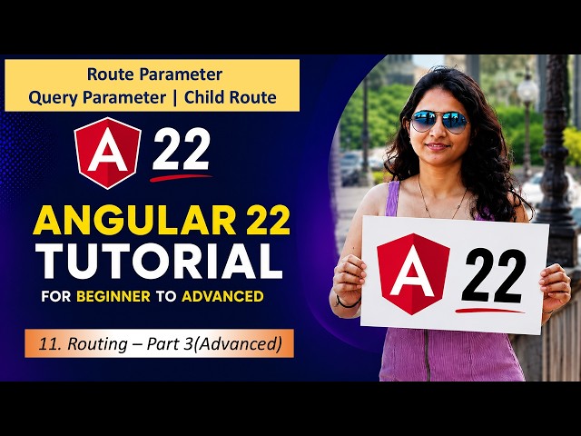 10. Advanced Routing | Route Parameters, Query Parameters & Child Routes | Angular 22 Tutorials