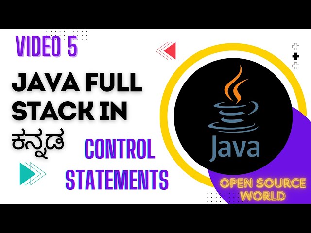CONTROL STATEMENTS IN JAVA | JAVA FULL STACK COURSE IN KANNADA | OSW | VIDEO 5